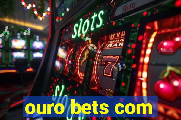 ouro bets com