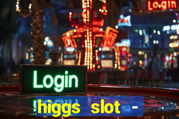 higgs slot - qiuqiu remi