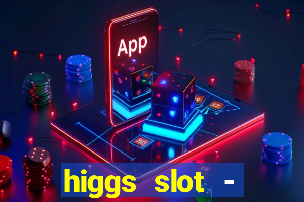 higgs slot - qiuqiu remi