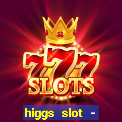 higgs slot - qiuqiu remi