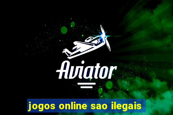 jogos online sao ilegais