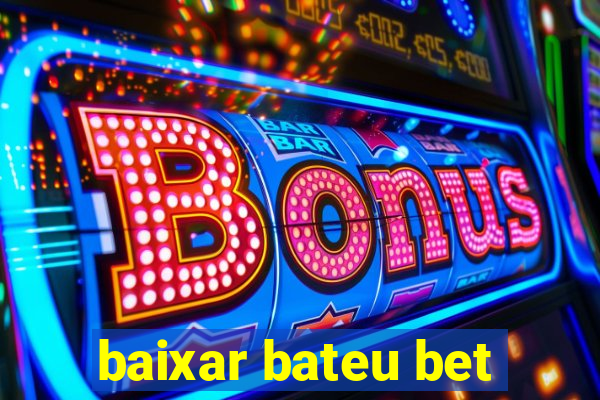 baixar bateu bet