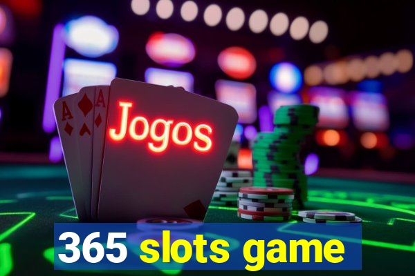 365 slots game