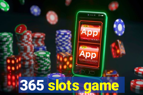 365 slots game