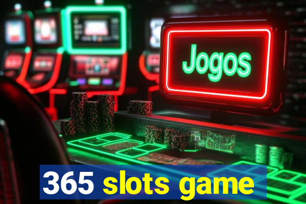 365 slots game