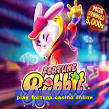 play fortuna casino online