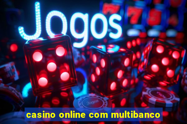 casino online com multibanco