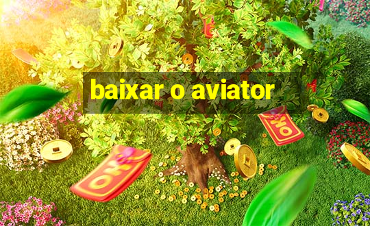 baixar o aviator