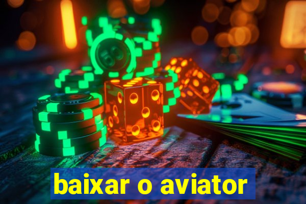 baixar o aviator