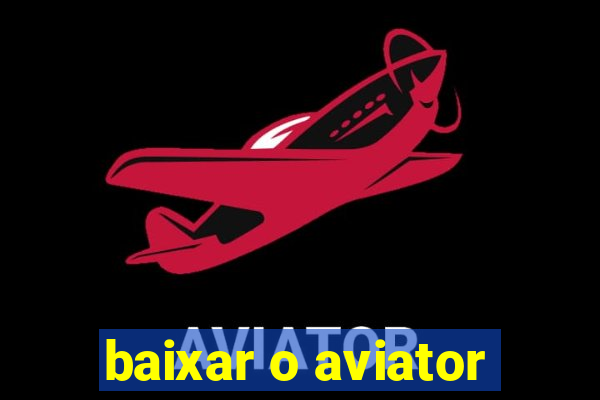 baixar o aviator