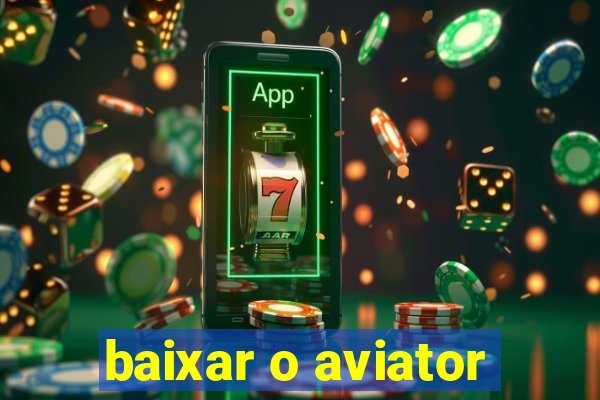 baixar o aviator