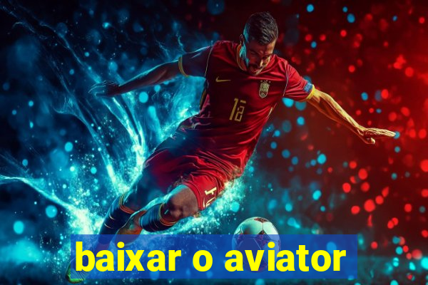 baixar o aviator