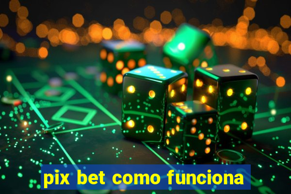 pix bet como funciona