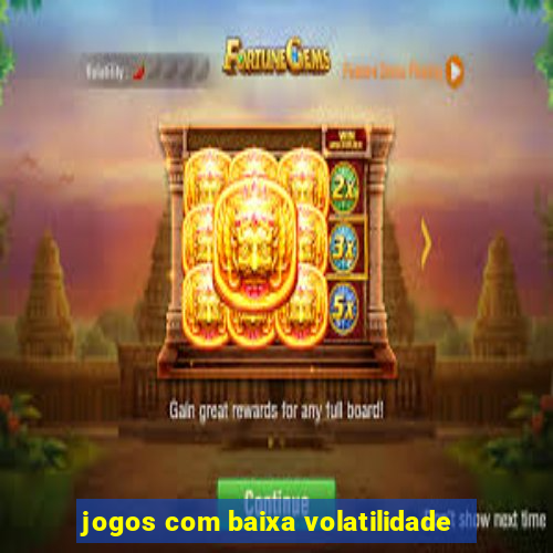 jogos com baixa volatilidade