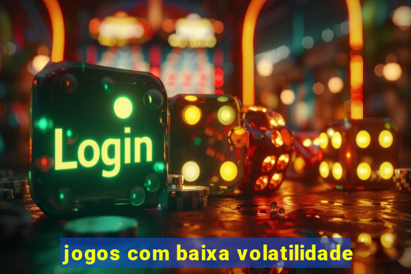 jogos com baixa volatilidade