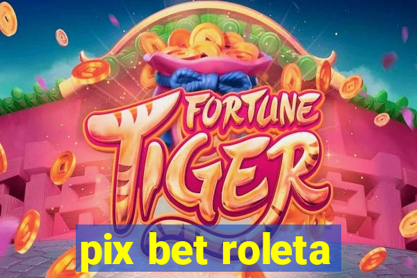 pix bet roleta