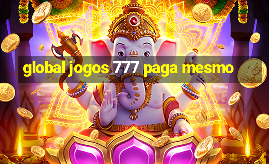 global jogos 777 paga mesmo