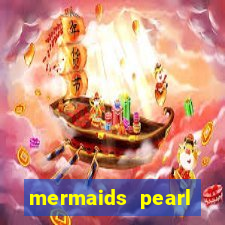 mermaids pearl deluxe slot