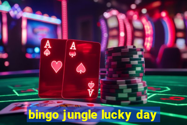 bingo jungle lucky day