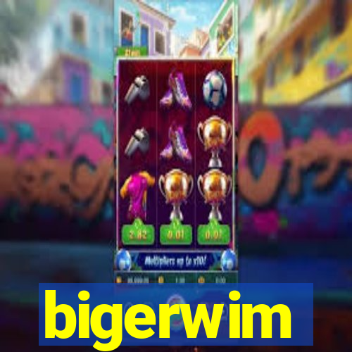 bigerwim