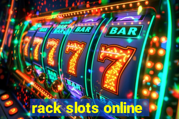 rack slots online