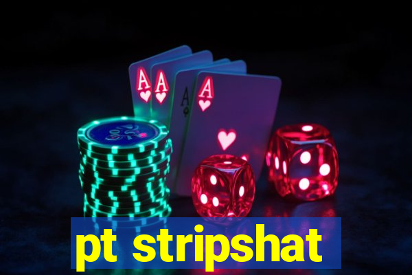 pt stripshat