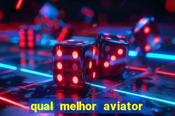 qual melhor aviator para jogar