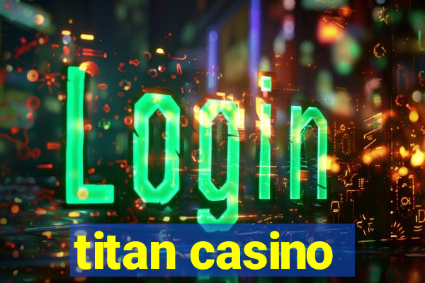 titan casino