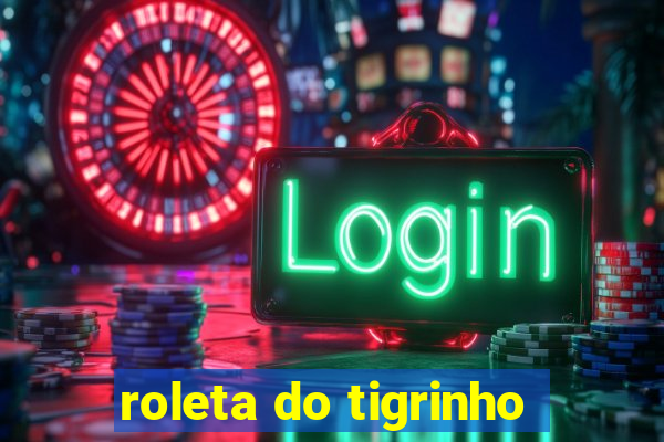 roleta do tigrinho