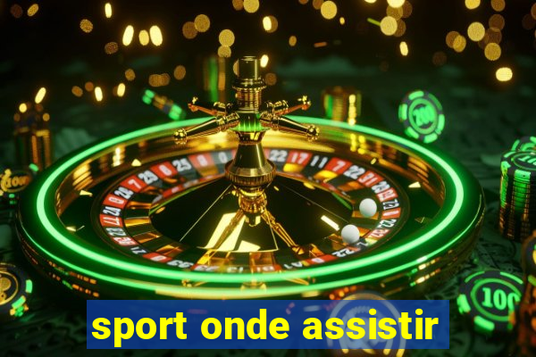 sport onde assistir