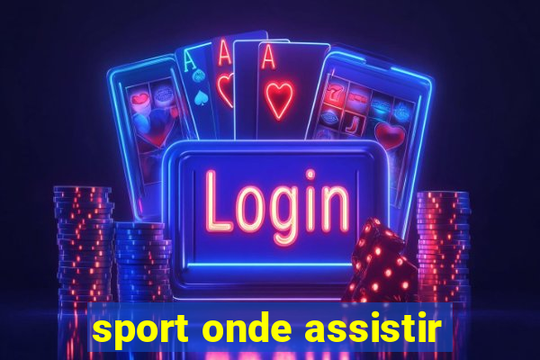 sport onde assistir