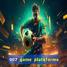 007 game plataforma é confiável