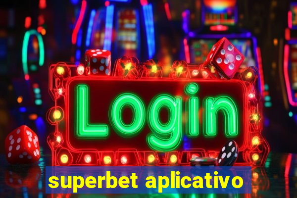 superbet aplicativo