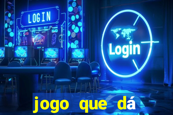 jogo que dá dinheiro na hora