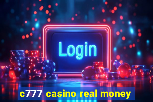 c777 casino real money