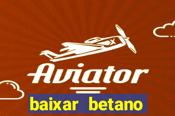 baixar betano aposta esportiva