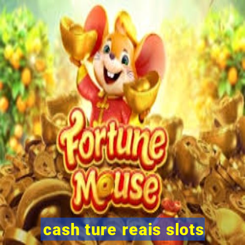 cash ture reais slots