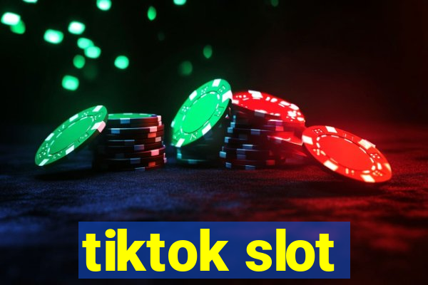 tiktok slot