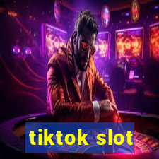 tiktok slot