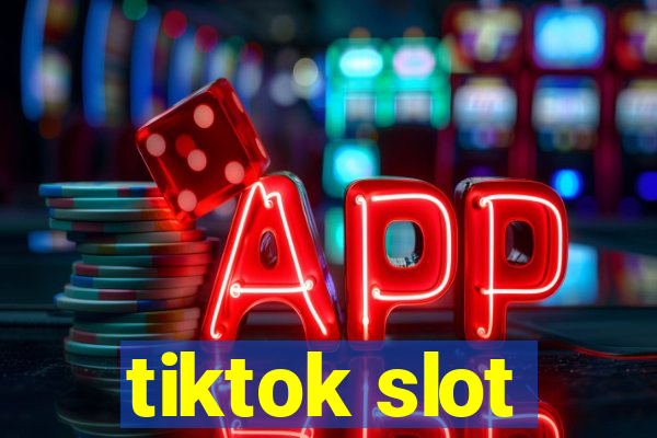 tiktok slot