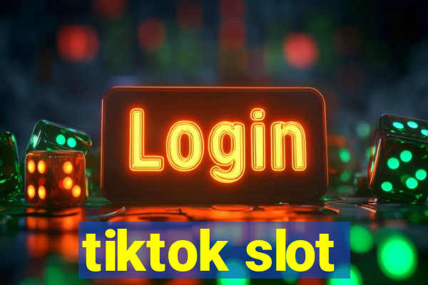 tiktok slot