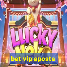 bet vip aposta