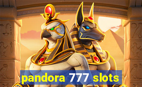 pandora 777 slots