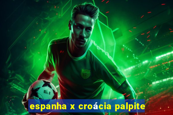 espanha x croácia palpite