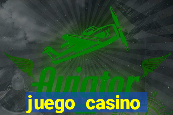 juego casino tragamonedas gratis