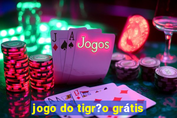 jogo do tigr?o grátis