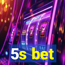 5s bet