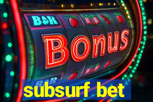 subsurf bet