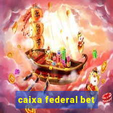 caixa federal bet