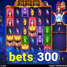 bets 300